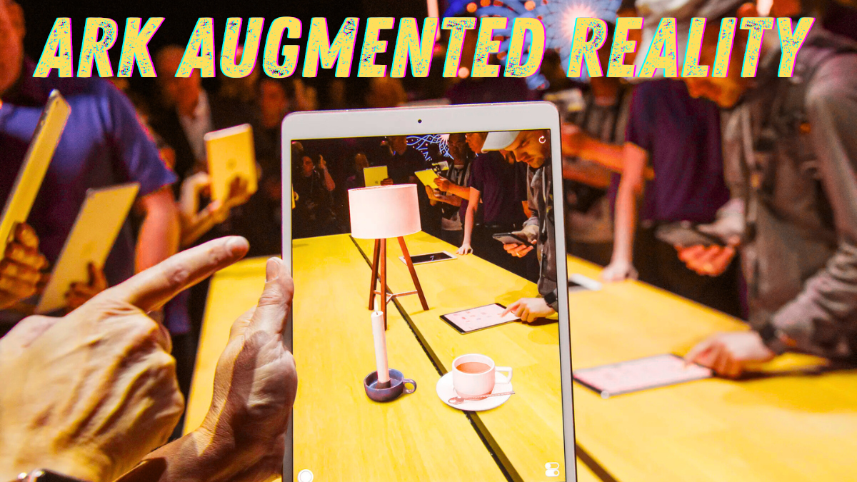 Ark Augmented Reality